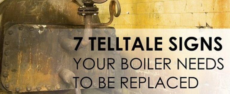 Seven Telltale Signs Your Boiler Needs To Be Replaced